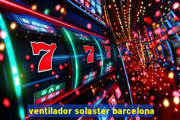 ventilador solaster barcelona